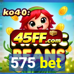 575 bet